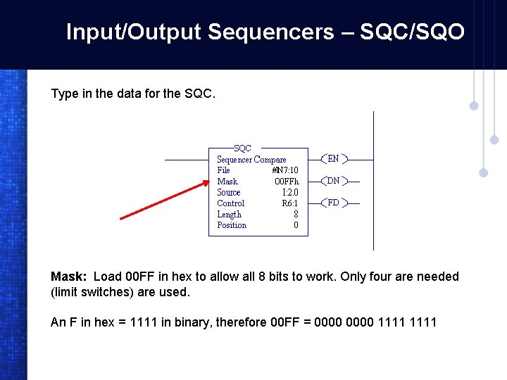 Input/Output Sequencers – SQC/SQO Type in the data for the SQC. Mask: Load 00