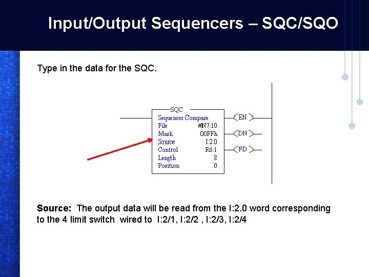Input/Output Sequencers – SQC/SQO Type in the data for the SQC. Source: The output