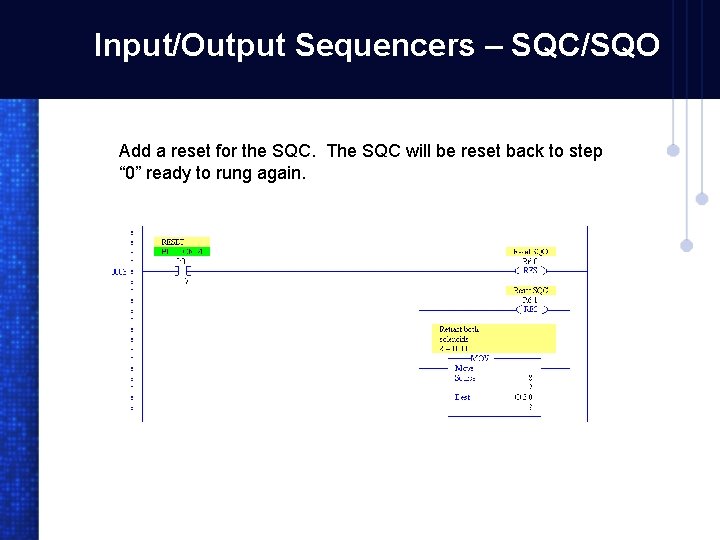Input/Output Sequencers – SQC/SQO Add a reset for the SQC. The SQC will be