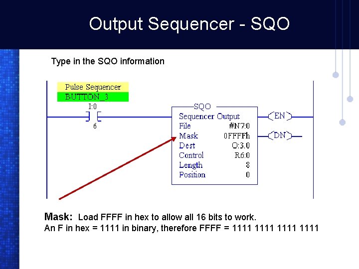 Output Sequencer - SQO Type in the SQO information Mask: Load FFFF in hex