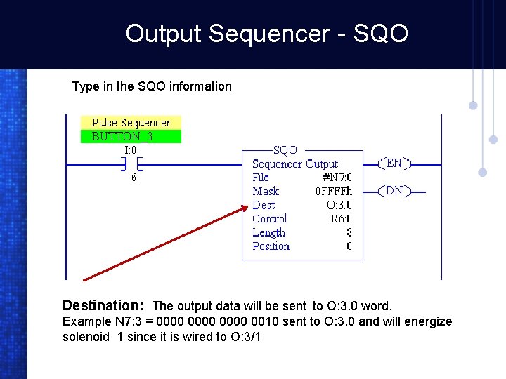 Output Sequencer - SQO Type in the SQO information Destination: The output data will