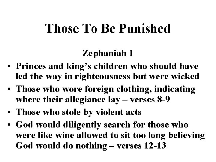 Those To Be Punished • • Zephaniah 1 Princes and king’s children who should