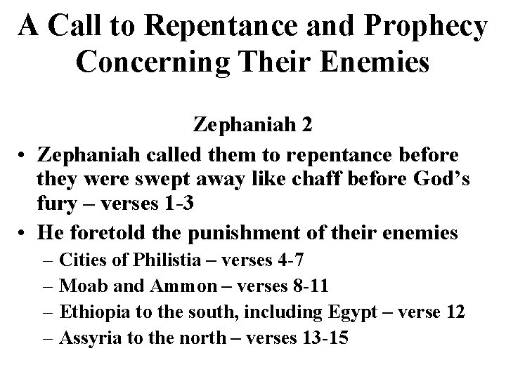 A Call to Repentance and Prophecy Concerning Their Enemies Zephaniah 2 • Zephaniah called