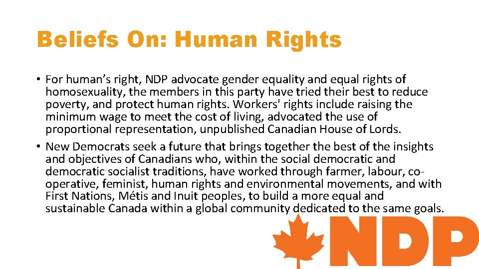 Beliefs On: Human Rights • For human’s right, NDP advocate gender equality and equal