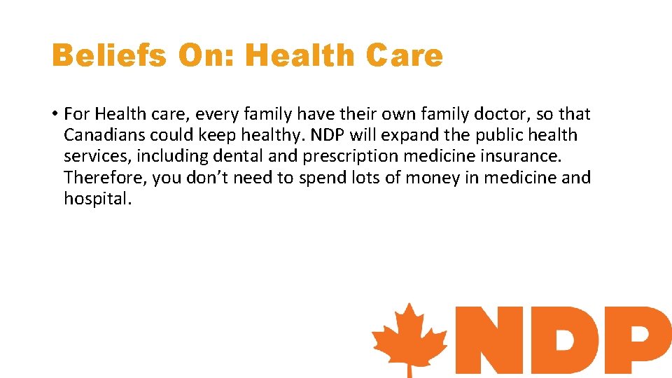 Beliefs On: Health Care • For Health care, every family have their own family