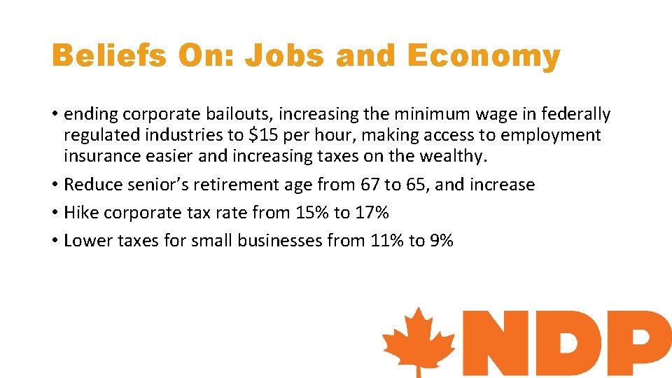 Beliefs On: Jobs and Economy • ending corporate bailouts, increasing the minimum wage in