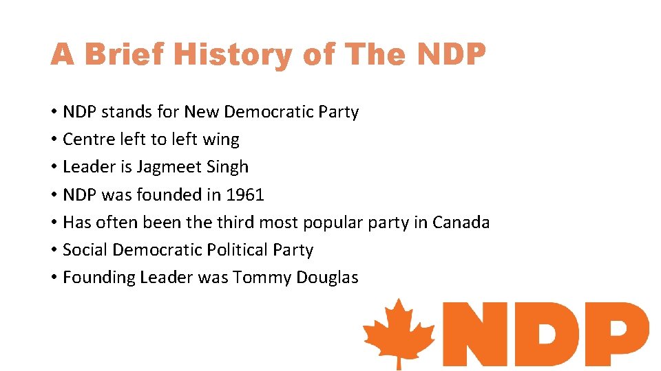 A Brief History of The NDP • NDP stands for New Democratic Party •