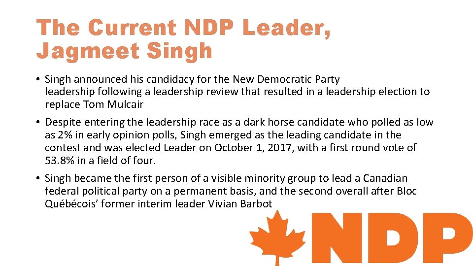 The Current NDP Leader, Jagmeet Singh • Singh announced his candidacy for the New