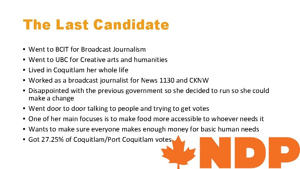 The Last Candidate • • • Went to BCIT for Broadcast Journalism Went to