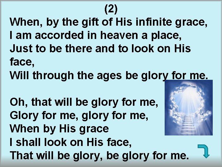 (2) When, by the gift of His infinite grace, I am accorded in heaven