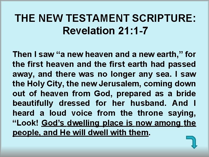 THE NEW TESTAMENT SCRIPTURE: Revelation 21: 1 -7 Then I saw “a new heaven