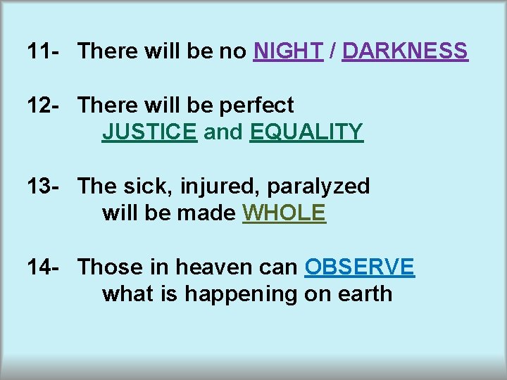 11 - There will be no NIGHT / DARKNESS 12 - There will be