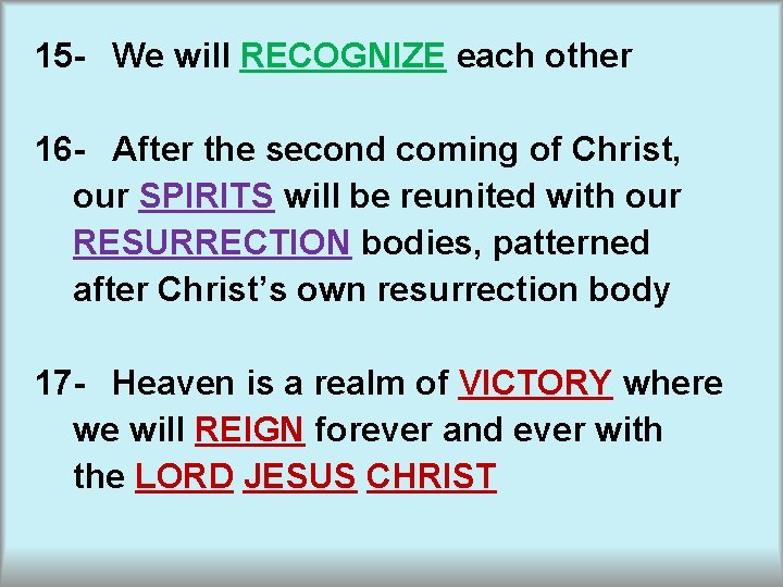 15 - We will RECOGNIZE each other 16 - After the second coming of