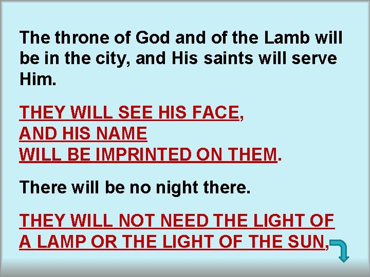 The throne of God and of the Lamb will be in the city, and