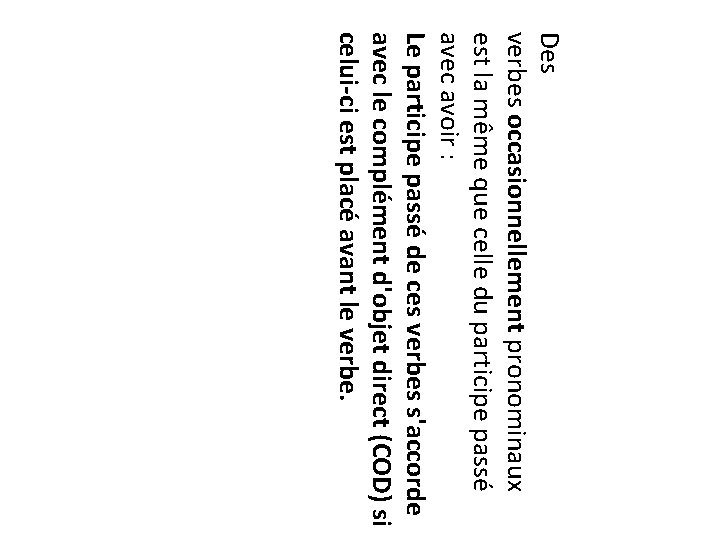 Des verbes occasionnellement pronominaux est la même que celle du participe passé avec avoir