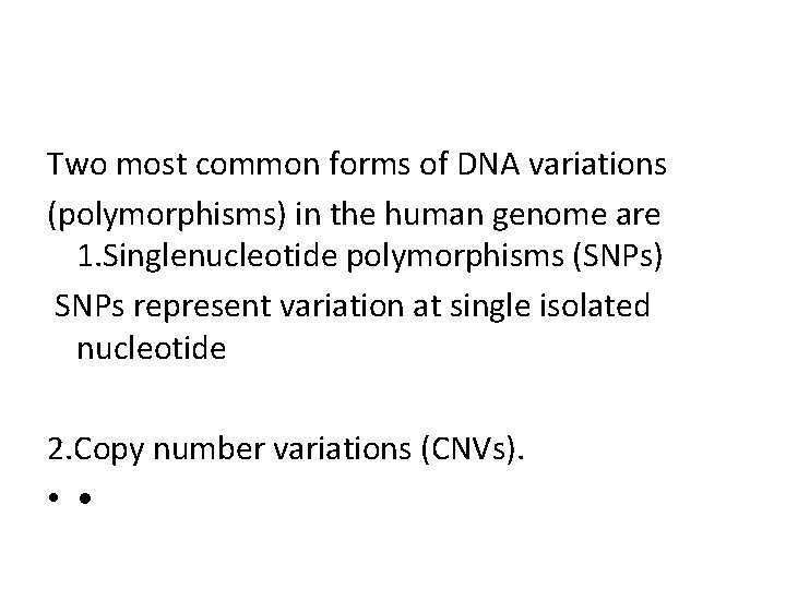 Two most common forms of DNA variations (polymorphisms) in the human genome are 1.