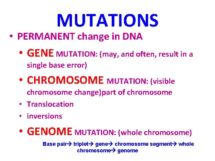 MUTATIONS • PERMANENT change in DNA • GENE MUTATION: (may, and often, result in