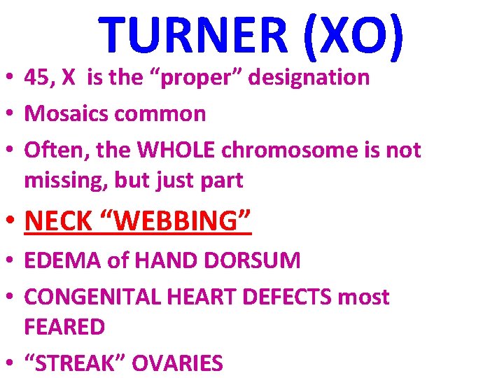 TURNER (XO) • 45, X is the “proper” designation • Mosaics common • Often,
