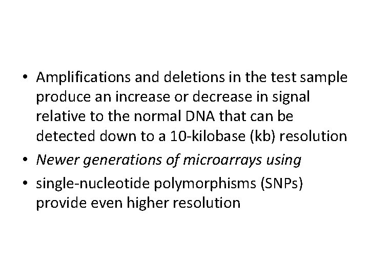  • Amplifications and deletions in the test sample produce an increase or decrease