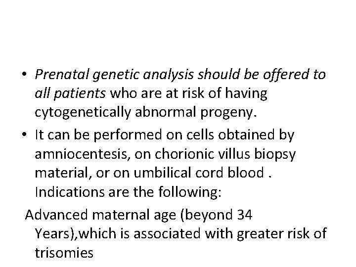  • Prenatal genetic analysis should be offered to all patients who are at