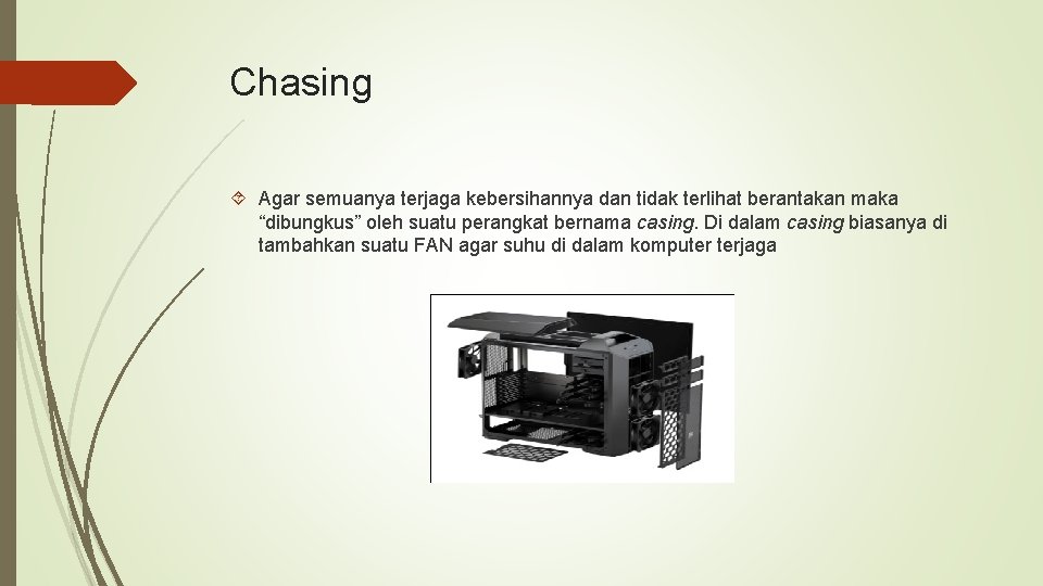 Chasing Agar semuanya terjaga kebersihannya dan tidak terlihat berantakan maka “dibungkus” oleh suatu perangkat