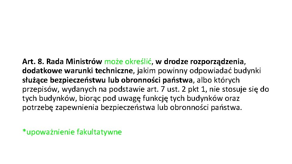 Art. 8. Rada Ministrów może określić, w drodze rozporządzenia, dodatkowe warunki techniczne, jakim powinny