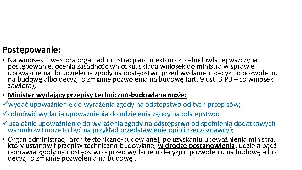 Postępowanie: • Na wniosek inwestora organ administracji architektoniczno-budowlanej wszczyna postępowanie, ocenia zasadność wniosku, składa