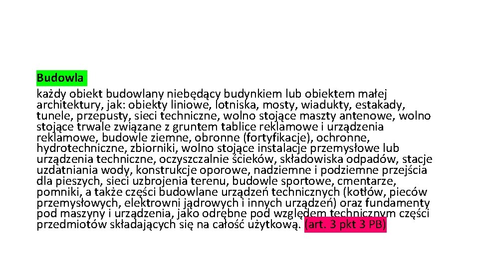 Budowla każdy obiekt budowlany niebędący budynkiem lub obiektem małej architektury, jak: obiekty liniowe, lotniska,