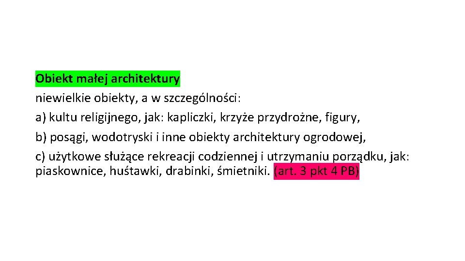 Obiekt małej architektury niewielkie obiekty, a w szczególności: a) kultu religijnego, jak: kapliczki, krzyże