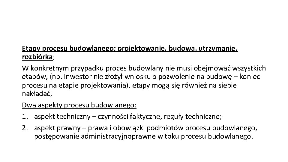 Etapy procesu budowlanego: projektowanie, budowa, utrzymanie, rozbiórka; W konkretnym przypadku proces budowlany nie musi