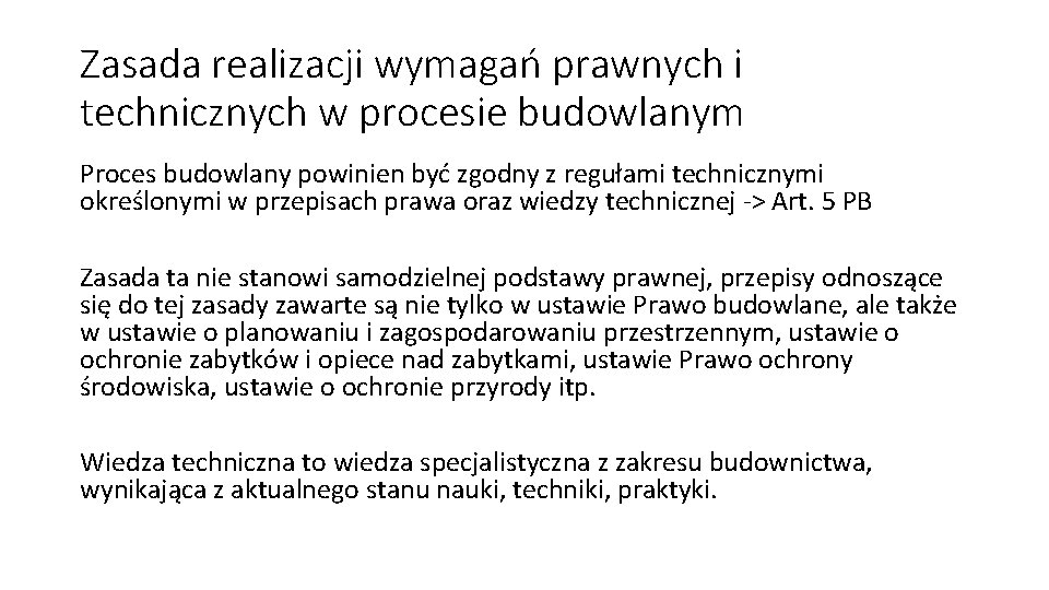 Zasada realizacji wymagań prawnych i technicznych w procesie budowlanym Proces budowlany powinien być zgodny