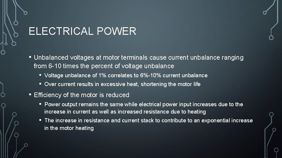 ELECTRICAL POWER • Unbalanced voltages at motor terminals cause current unbalance ranging from 6