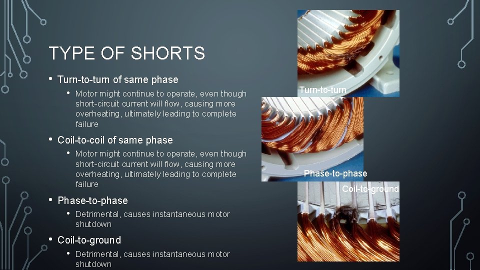 TYPE OF SHORTS • Turn-to-turn of same phase • • Motor might continue to