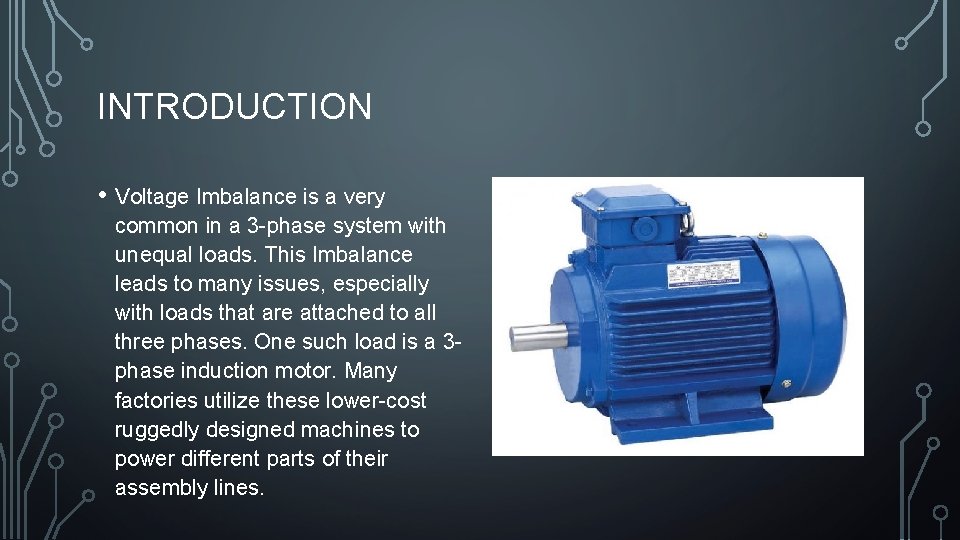 INTRODUCTION • Voltage Imbalance is a very common in a 3 -phase system with