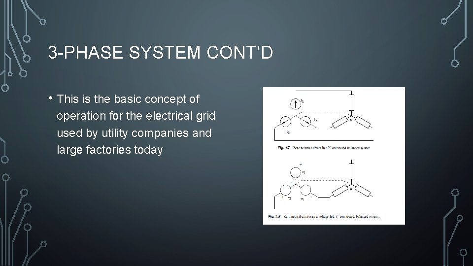3 -PHASE SYSTEM CONT’D • This is the basic concept of operation for the