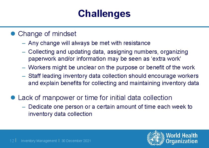 Challenges l Change of mindset – Any change will always be met with resistance