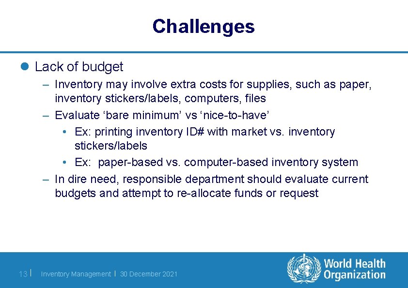 Challenges l Lack of budget – Inventory may involve extra costs for supplies, such