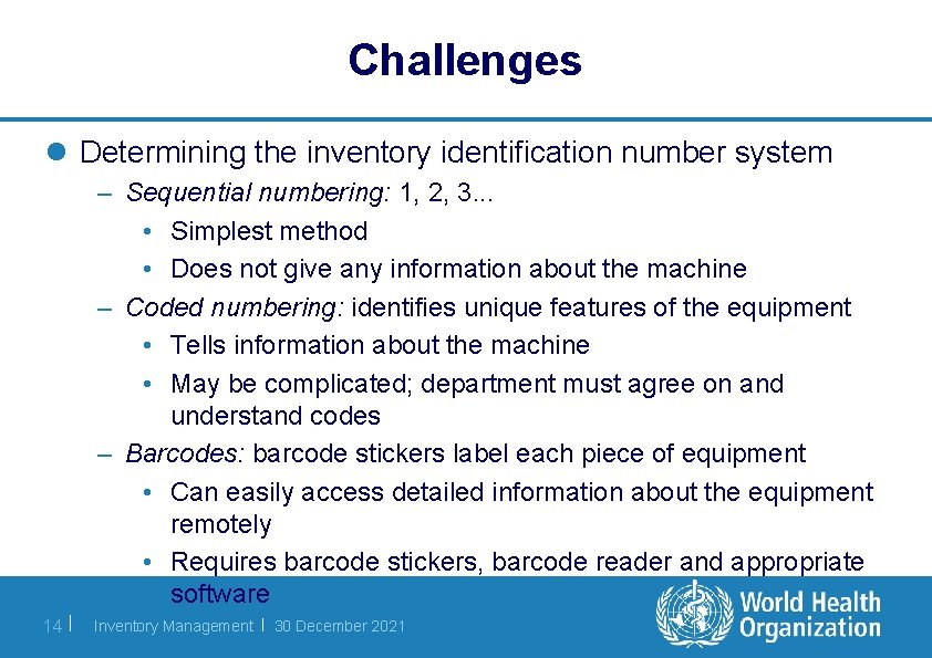Challenges l Determining the inventory identification number system – Sequential numbering: 1, 2, 3.