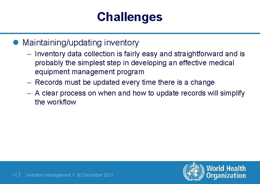 Challenges l Maintaining/updating inventory – Inventory data collection is fairly easy and straightforward and