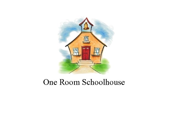 One Room Schoolhouse 