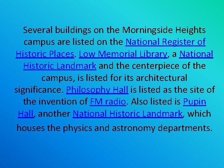 Several buildings on the Morningside Heights campus are listed on the National Register of