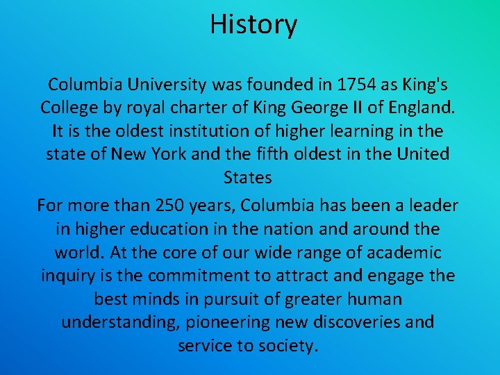 History Columbia University was founded in 1754 as King's College by royal charter of