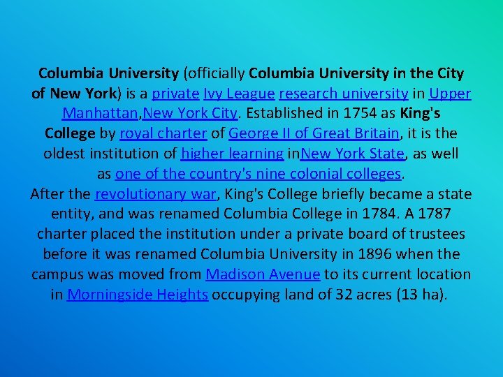 Columbia University (officially Columbia University in the City of New York) is a private