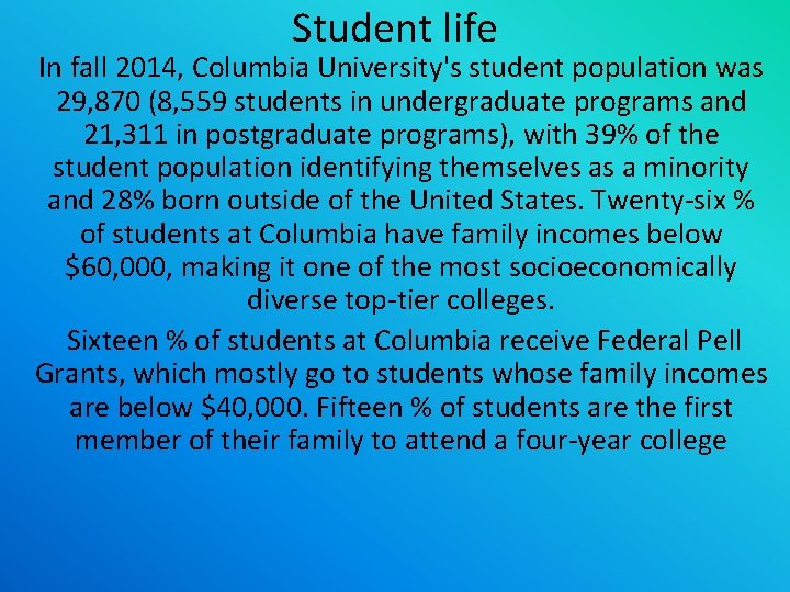 Student life In fall 2014, Columbia University's student population was 29, 870 (8, 559