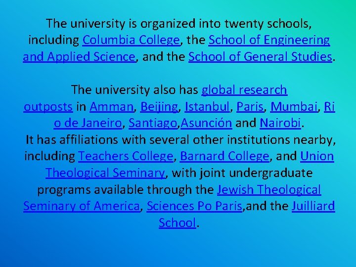 The university is organized into twenty schools, including Columbia College, the School of Engineering