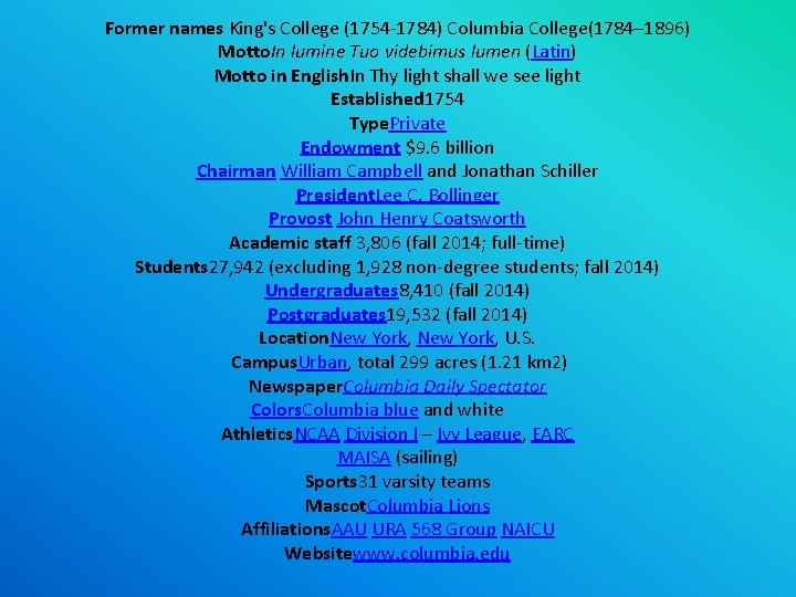 Former names King's College (1754 -1784) Columbia College(1784– 1896) Motto. In lumine Tuo videbimus