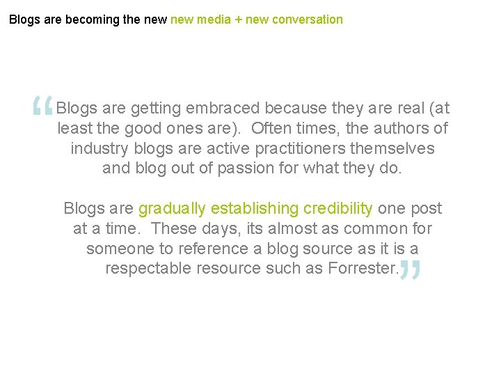 Blogs are becoming the new media + new conversation “ Blogs are getting embraced