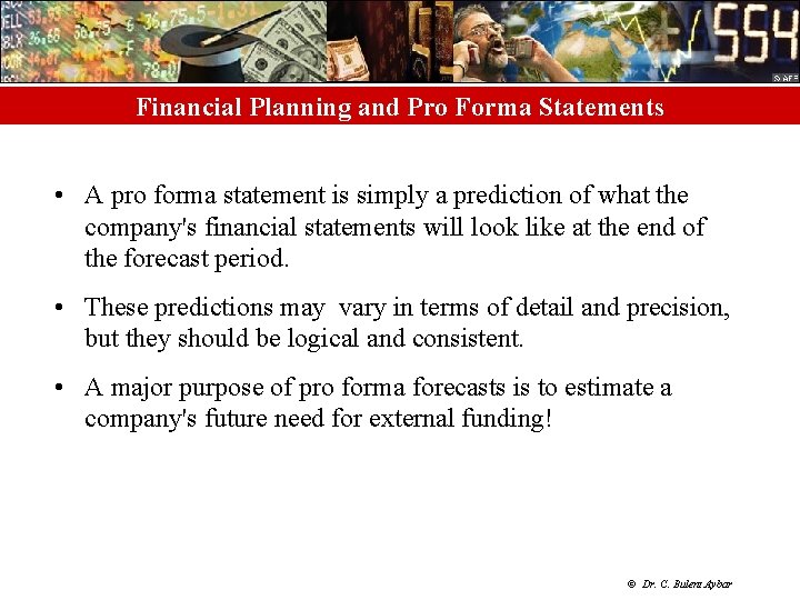 Financial Planning and Pro Forma Statements • A pro forma statement is simply a