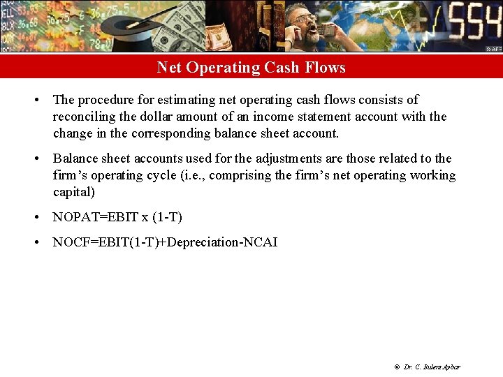 Net Operating Cash Flows • The procedure for estimating net operating cash flows consists