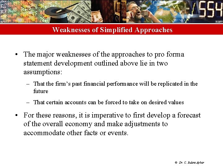 Weaknesses of Simplified Approaches • The major weaknesses of the approaches to pro forma